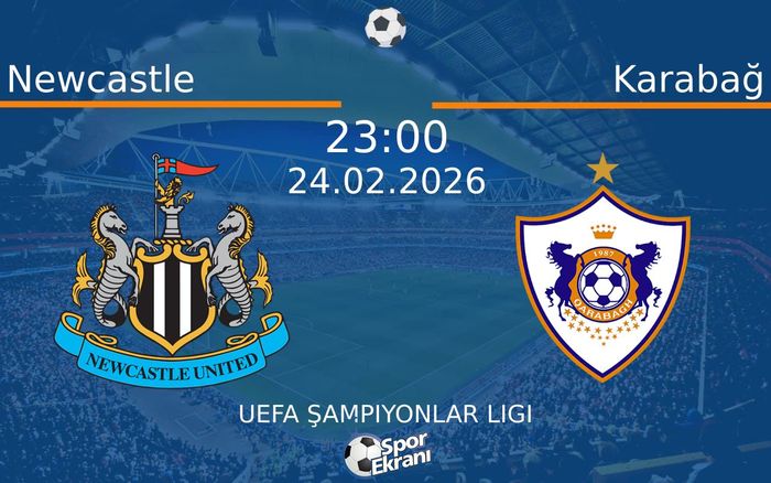 24 Şubat 2026 Newcastle vs Karabağ maçı Hangi Kanalda Saat Kaçta Yayınlanacak?
