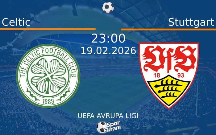 19 Şubat 2026 Celtic vs Stuttgart maçı Hangi Kanalda Saat Kaçta Yayınlanacak? 19 Şubat 2026 Celtic vs Stuttgart maçı Hangi Kanalda Saat Kaçta Yayınlanacak?