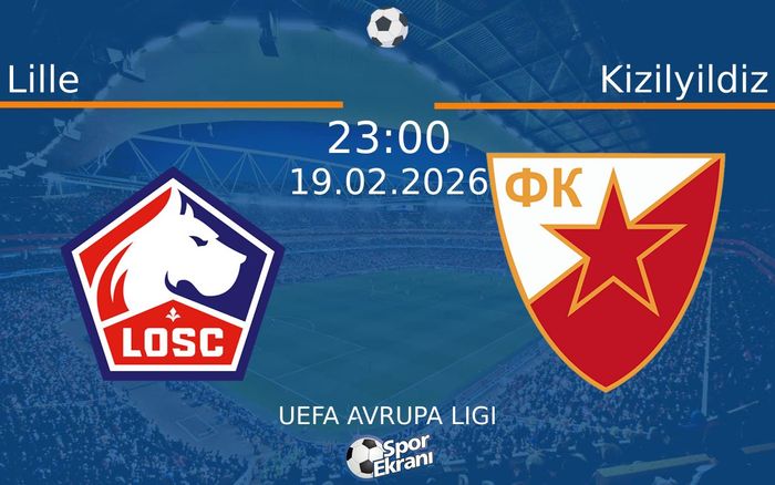 19 Şubat 2026 Lille vs Kizilyildiz maçı Hangi Kanalda Saat Kaçta Yayınlanacak?