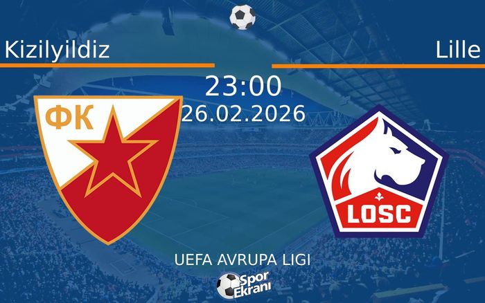 26 Şubat 2026 Kizilyildiz vs Lille maçı Hangi Kanalda Saat Kaçta Yayınlanacak?
