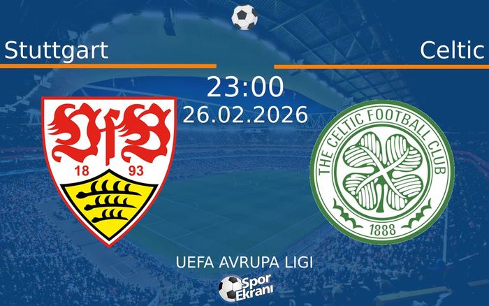 26 Şubat 2026 Stuttgart vs Celtic maçı Hangi Kanalda Saat Kaçta Yayınlanacak? 26 Şubat 2026 Stuttgart vs Celtic maçı Hangi Kanalda Saat Kaçta Yayınlanacak?