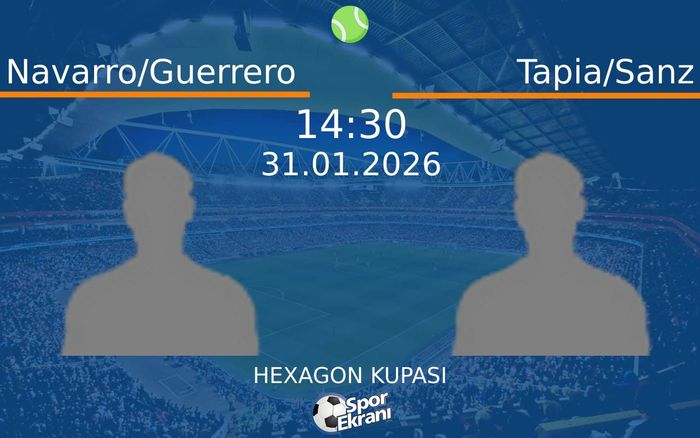 31 Ocak 2026 Navarro/Guerrero vs Tapia/Sanz maçı Hangi Kanalda Saat Kaçta Yayınlanacak? 31 Ocak 2026 Navarro/Guerrero vs Tapia/Sanz maçı Hangi Kanalda Saat Kaçta Yayınlanacak?