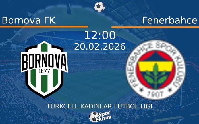 20 Şubat 2026 Bornova FK vs Fenerbahçe maçı Hangi Kanalda Saat Kaçta Yayınlanacak? 20 Şubat 2026 Bornova FK vs Fenerbahçe maçı Hangi Kanalda Saat Kaçta Yayınlanacak?
