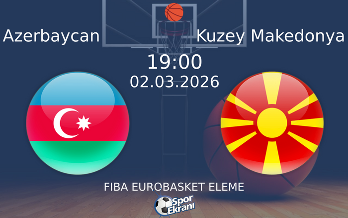 02 Mart 2026 Azerbaycan vs Kuzey Makedonya maçı Hangi Kanalda Saat Kaçta Yayınlanacak? 02 Mart 2026 Azerbaycan vs Kuzey Makedonya maçı Hangi Kanalda Saat Kaçta Yayınlanacak?