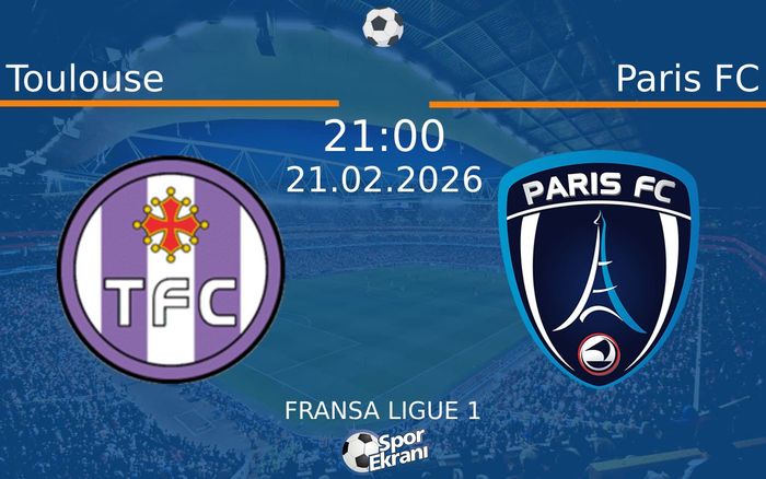 21 Şubat 2026 Toulouse vs Paris FC maçı Hangi Kanalda Saat Kaçta Yayınlanacak? 21 Şubat 2026 Toulouse vs Paris FC maçı Hangi Kanalda Saat Kaçta Yayınlanacak?