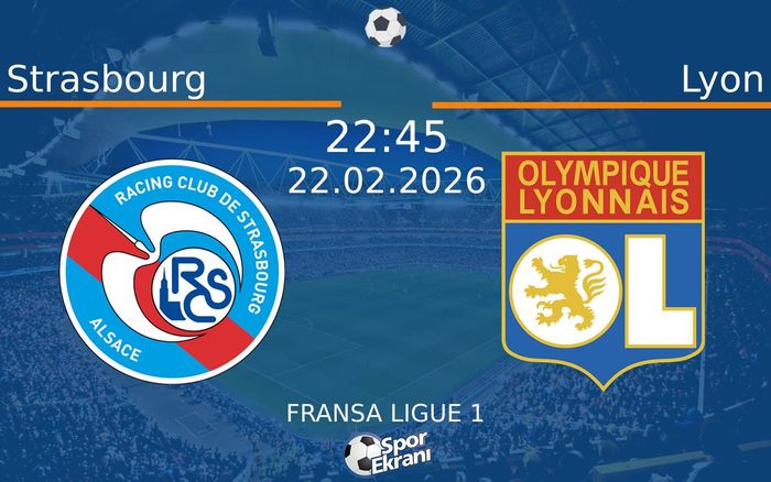 22 Şubat 2026 Strasbourg vs Lyon maçı Hangi Kanalda Saat Kaçta Yayınlanacak? 22 Şubat 2026 Strasbourg vs Lyon maçı Hangi Kanalda Saat Kaçta Yayınlanacak?