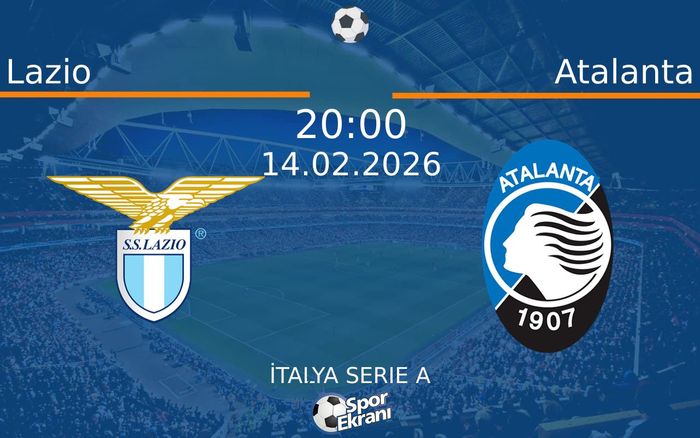 14 Şubat 2026 Lazio vs Atalanta maçı Hangi Kanalda Saat Kaçta Yayınlanacak?
