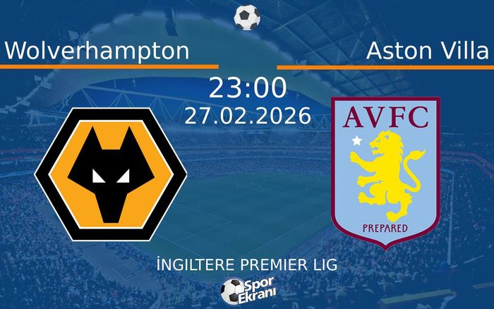 27 Şubat 2026 Wolverhampton vs Aston Villa maçı Hangi Kanalda Saat Kaçta Yayınlanacak? 27 Şubat 2026 Wolverhampton vs Aston Villa maçı Hangi Kanalda Saat Kaçta Yayınlanacak?