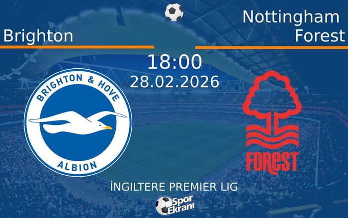 28 Şubat 2026 Brighton vs Nottingham Forest maçı Hangi Kanalda Saat Kaçta Yayınlanacak? 28 Şubat 2026 Brighton vs Nottingham Forest maçı Hangi Kanalda Saat Kaçta Yayınlanacak?