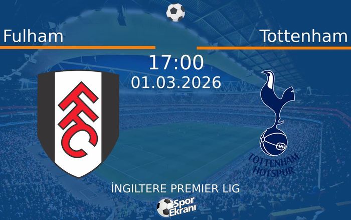 01 Mart 2026 Fulham vs Tottenham maçı Hangi Kanalda Saat Kaçta Yayınlanacak?