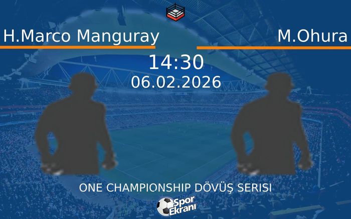 06 Şubat 2026 H.Marco Manguray vs M.Ohura maçı Hangi Kanalda Saat Kaçta Yayınlanacak?