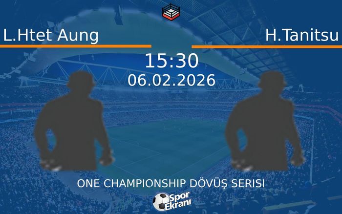 06 Şubat 2026 L.Htet Aung vs H.Tanitsu maçı Hangi Kanalda Saat Kaçta Yayınlanacak? 06 Şubat 2026 L.Htet Aung vs H.Tanitsu maçı Hangi Kanalda Saat Kaçta Yayınlanacak?