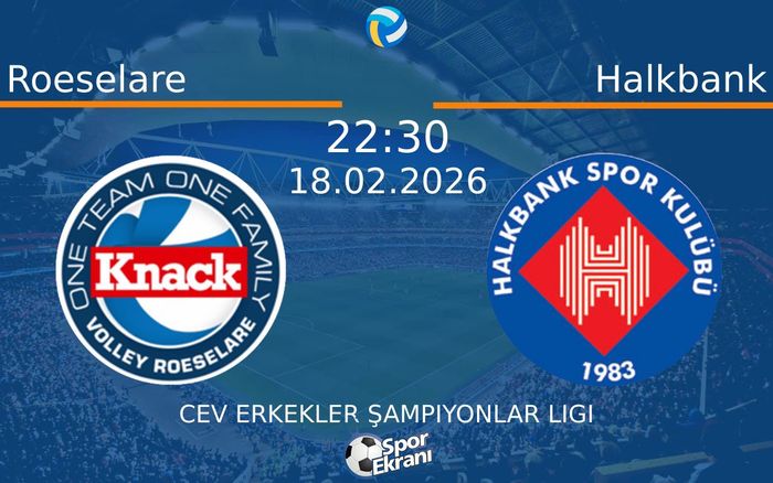 18 Şubat 2026 Roeselare vs Halkbank maçı Hangi Kanalda Saat Kaçta Yayınlanacak?
