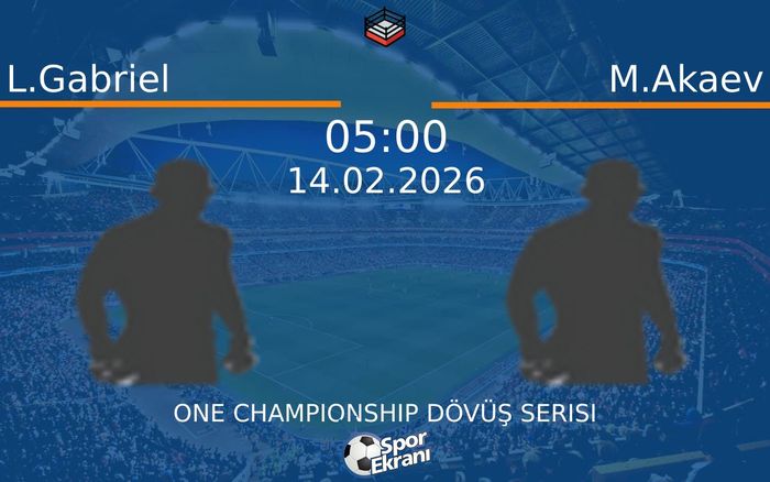 14 Şubat 2026 L.Gabriel vs M.Akaev maçı Hangi Kanalda Saat Kaçta Yayınlanacak? 14 Şubat 2026 L.Gabriel vs M.Akaev maçı Hangi Kanalda Saat Kaçta Yayınlanacak?