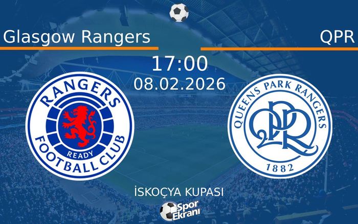 08 Şubat 2026 Glasgow Rangers vs QPR maçı Hangi Kanalda Saat Kaçta Yayınlanacak? 08 Şubat 2026 Glasgow Rangers vs QPR maçı Hangi Kanalda Saat Kaçta Yayınlanacak?