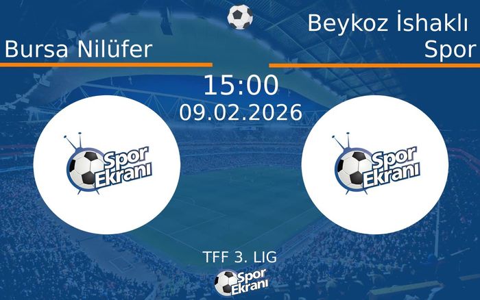 09 Şubat 2026 Bursa Nilüfer vs Beykoz İshaklı Spor maçı Hangi Kanalda Saat Kaçta Yayınlanacak?