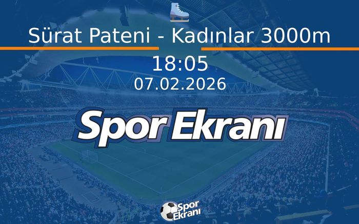 07 Şubat 2026 2026 Milano Cortina Kiş Olimpiyatlari - Sürat Pateni - Kadınlar 3000m  Hangi Kanalda Saat Kaçta Yayınlanacak?