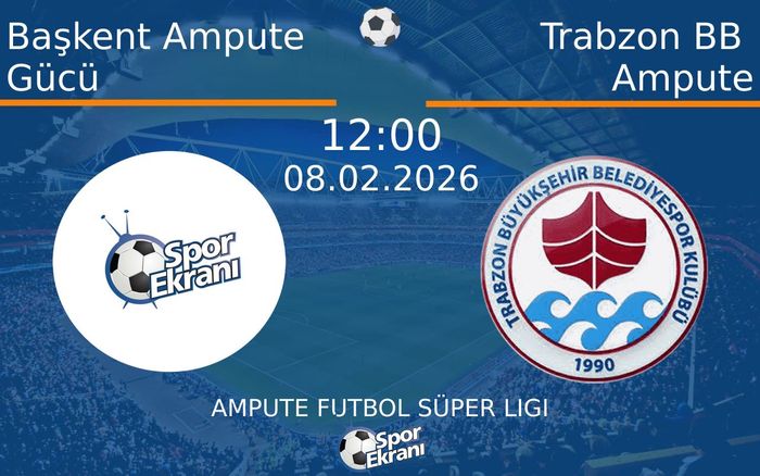 08 Şubat 2026 Başkent Ampute Gücü vs Trabzon BB Ampute maçı Hangi Kanalda Saat Kaçta Yayınlanacak? 08 Şubat 2026 Başkent Ampute Gücü vs Trabzon BB Ampute maçı Hangi Kanalda Saat Kaçta Yayınlanacak?