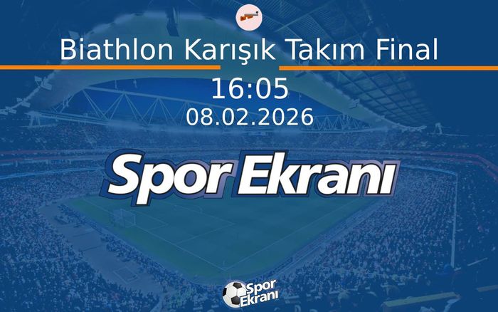 08 Şubat 2026 2026 Milano Cortina Kiş Olimpiyatlari - Biathlon Karışık Takım Final  Hangi Kanalda Saat Kaçta Yayınlanacak?