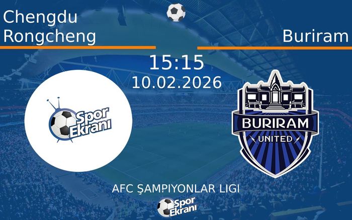 10 Şubat 2026 Chengdu Rongcheng vs Buriram maçı Hangi Kanalda Saat Kaçta Yayınlanacak?
