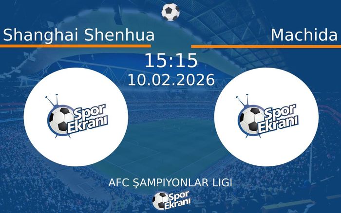 10 Şubat 2026 Shanghai Shenhua vs Machida maçı Hangi Kanalda Saat Kaçta Yayınlanacak? 10 Şubat 2026 Shanghai Shenhua vs Machida maçı Hangi Kanalda Saat Kaçta Yayınlanacak?