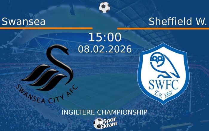 08 Şubat 2026 Swansea vs Sheffield W. maçı Hangi Kanalda Saat Kaçta Yayınlanacak? 08 Şubat 2026 Swansea vs Sheffield W. maçı Hangi Kanalda Saat Kaçta Yayınlanacak?