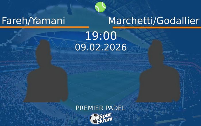 09 Şubat 2026 Fareh/Yamani vs Marchetti/Godallier maçı Hangi Kanalda Saat Kaçta Yayınlanacak?