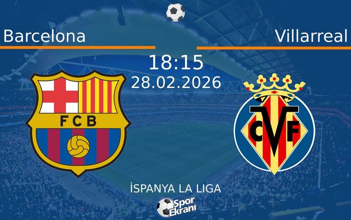 28 Şubat 2026 Barcelona vs Villarreal maçı Hangi Kanalda Saat Kaçta Yayınlanacak?