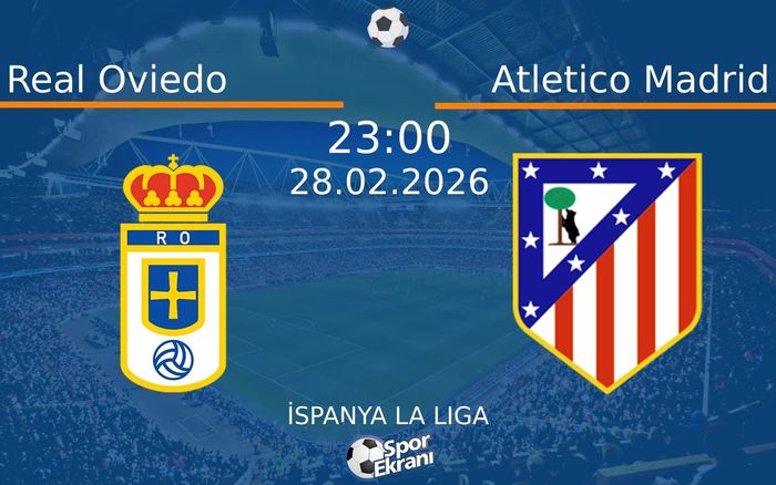 28 Şubat 2026 Real Oviedo vs Atletico Madrid maçı Hangi Kanalda Saat Kaçta Yayınlanacak? 28 Şubat 2026 Real Oviedo vs Atletico Madrid maçı Hangi Kanalda Saat Kaçta Yayınlanacak?