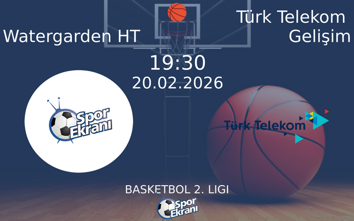 20 Şubat 2026 Watergarden HT vs Türk Telekom Gelişim maçı Hangi Kanalda Saat Kaçta Yayınlanacak?