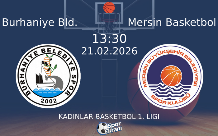 21 Şubat 2026 Burhaniye Bld. vs Mersin Basketbol maçı Hangi Kanalda Saat Kaçta Yayınlanacak?