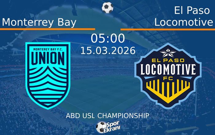 15 Mart 2026 Monterrey Bay vs El Paso Locomotive maçı Hangi Kanalda Saat Kaçta Yayınlanacak?