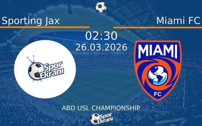 26 Mart 2026 Sporting Jax vs Miami FC maçı Hangi Kanalda Saat Kaçta Yayınlanacak? 26 Mart 2026 Sporting Jax vs Miami FC maçı Hangi Kanalda Saat Kaçta Yayınlanacak?