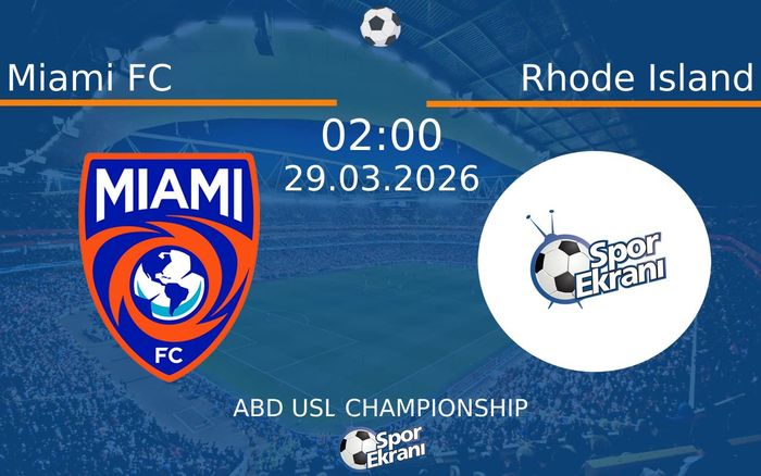 29 Mart 2026 Miami FC vs Rhode Island maçı Hangi Kanalda Saat Kaçta Yayınlanacak?