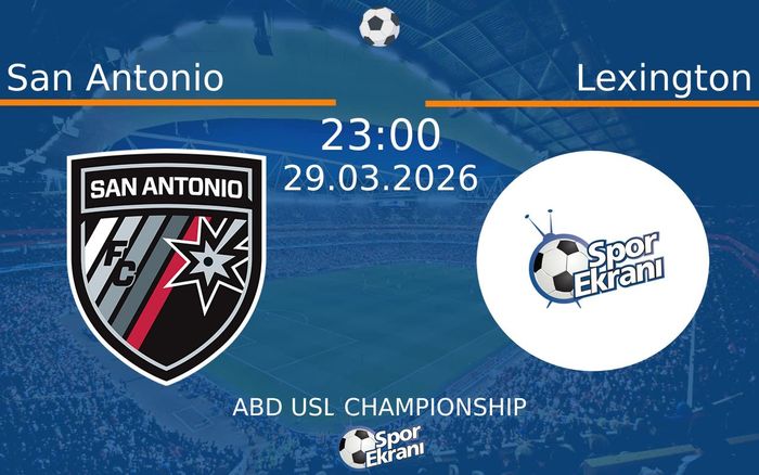 29 Mart 2026 San Antonio vs Lexington maçı Hangi Kanalda Saat Kaçta Yayınlanacak? 29 Mart 2026 San Antonio vs Lexington maçı Hangi Kanalda Saat Kaçta Yayınlanacak?