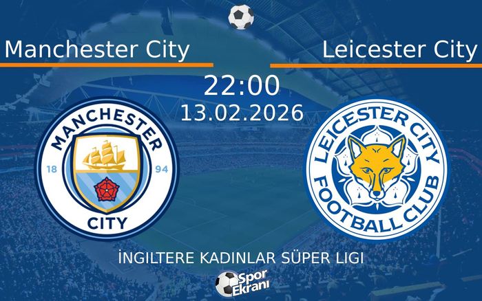 13 Şubat 2026 Manchester City vs Leicester City maçı Hangi Kanalda Saat Kaçta Yayınlanacak? 13 Şubat 2026 Manchester City vs Leicester City maçı Hangi Kanalda Saat Kaçta Yayınlanacak?