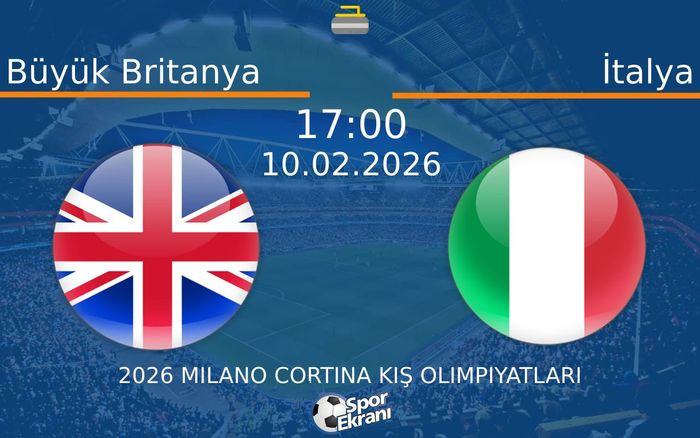 10 Şubat 2026 Büyük Britanya vs İtalya maçı Hangi Kanalda Saat Kaçta Yayınlanacak?