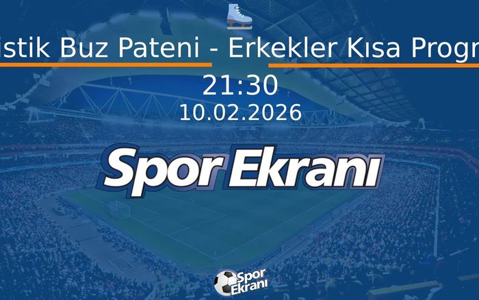 10 Şubat 2026 2026 Milano Cortina Kiş Olimpiyatlari - Artistik Buz Pateni - Erkekler Kısa Program  Hangi Kanalda Saat Kaçta Yayınlanacak?