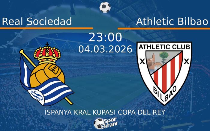 04 Mart 2026 Real Sociedad vs Athletic Bilbao maçı Hangi Kanalda Saat Kaçta Yayınlanacak?
