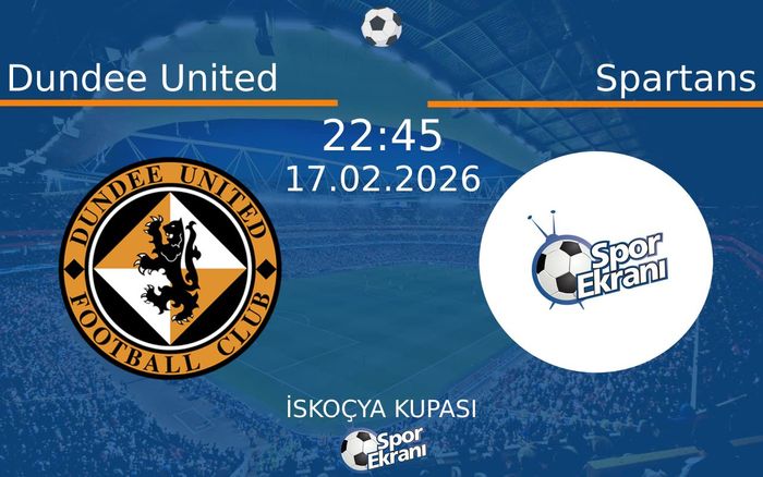 17 Şubat 2026 Dundee United vs Spartans maçı Hangi Kanalda Saat Kaçta Yayınlanacak? 17 Şubat 2026 Dundee United vs Spartans maçı Hangi Kanalda Saat Kaçta Yayınlanacak?