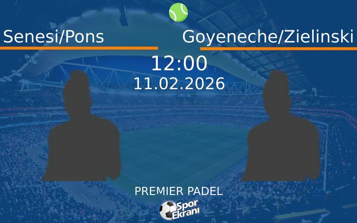 11 Şubat 2026 Senesi/Pons vs Goyeneche/Zielinski maçı Hangi Kanalda Saat Kaçta Yayınlanacak?