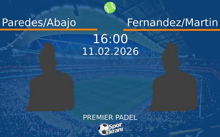 11 Şubat 2026 Paredes/Abajo vs Fernandez/Martin maçı Hangi Kanalda Saat Kaçta Yayınlanacak? 11 Şubat 2026 Paredes/Abajo vs Fernandez/Martin maçı Hangi Kanalda Saat Kaçta Yayınlanacak?