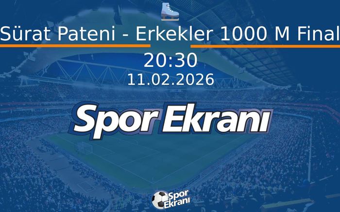 11 Şubat 2026 2026 Milano Cortina Kiş Olimpiyatlari - Sürat Pateni - Erkekler 1000 M Final  Hangi Kanalda Saat Kaçta Yayınlanacak?