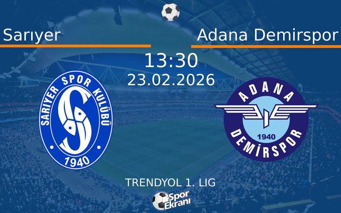 23 Şubat 2026 Sarıyer vs Adana Demirspor maçı Hangi Kanalda Saat Kaçta Yayınlanacak?