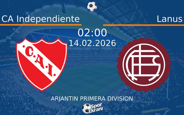 14 Şubat 2026 CA Independiente vs Lanus maçı Hangi Kanalda Saat Kaçta Yayınlanacak?