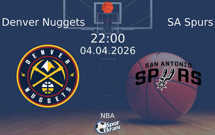 04 Nisan 2026 Denver Nuggets vs SA Spurs maçı Hangi Kanalda Saat Kaçta Yayınlanacak?