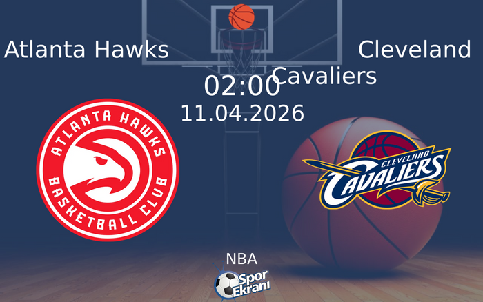 11 Nisan 2026 Atlanta Hawks vs Cleveland Cavaliers maçı Hangi Kanalda Saat Kaçta Yayınlanacak? 11 Nisan 2026 Atlanta Hawks vs Cleveland Cavaliers maçı Hangi Kanalda Saat Kaçta Yayınlanacak?