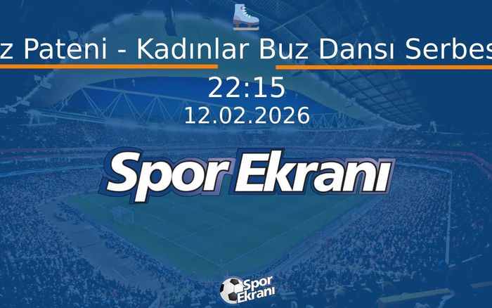 12 Şubat 2026 2026 Milano Cortina Kiş Olimpiyatlari - Artistik Buz Pateni - Kadınlar Buz Dansı Serbest Program  Hangi Kanalda Saat Kaçta Yayınlanacak?