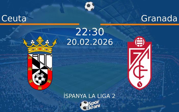 20 Şubat 2026 Ceuta vs Granada maçı Hangi Kanalda Saat Kaçta Yayınlanacak? 20 Şubat 2026 Ceuta vs Granada maçı Hangi Kanalda Saat Kaçta Yayınlanacak?