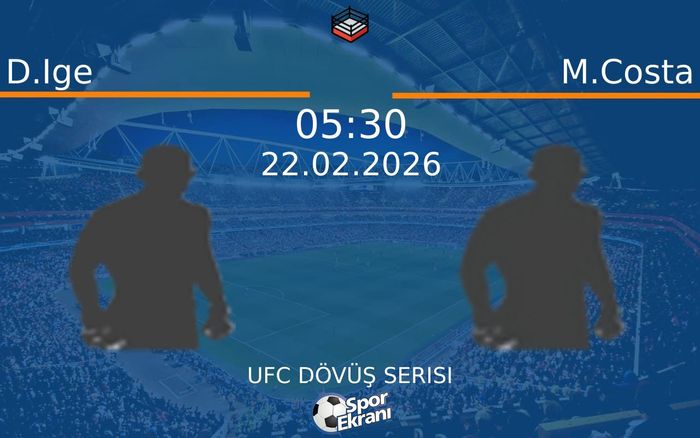 22 Şubat 2026 D.Ige vs M.Costa maçı Hangi Kanalda Saat Kaçta Yayınlanacak?